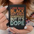 I Love Being Black Kinda Dangerous But It’S Dope Quote Coffee Mug Unique Gifts