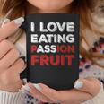 I Love Eating Passion Fruit Ass Adult Humor Saying Coffee Mug Personalized Gifts