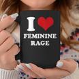 I Love Feminine Rage Coffee Mug Unique Gifts