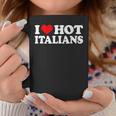 I Love Hot Italians I Heart Hot Italians Coffee Mug Funny Gifts
