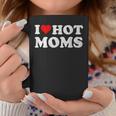 I Love Hot Moms I Heart Hot Moms Distressed Retro Vintage Coffee Mug Funny Gifts