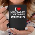 I Love Mentally Unstable I Heart Unstable Women Coffee Mug Unique Gifts