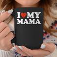 I Love My Mom I Love My Mama Coffee Mug Funny Gifts