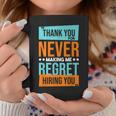 Never Making Me Regret Hiring You Coworker Staff Employee Coffee Mug Unique Gifts