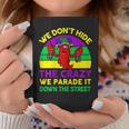 Mardi Gras We Don't Hide Crazy Parade Street Coffee Mug Unique Gifts