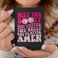 May The Booty Get Fatter The Belly Get Flatter Retro On Back Coffee Mug Unique Gifts