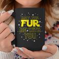 May The Fur Be With You Epic Dog Sci-Fi Sarcasm Coffee Mug Unique Gifts