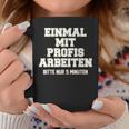 Men's Einmal Mit Profis Arbeiten Nur 5 Minutes Slogan Tassen Lustige Geschenke