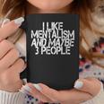I Like Mentalism And Maybe 3 People Coffee Mug Unique Gifts