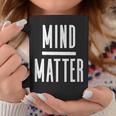 Mind Over Matter Inspirational Motivational Quote Coffee Mug Unique Gifts
