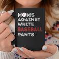 Moms Against White Baseball Pants Baseball Mom Women Coffee Mug Unique Gifts