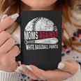 Moms Against White Baseball Pants Mother's Day Sport Lover Coffee Mug Unique Gifts