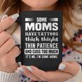 Some Moms Have Tattoos Thick Thighs Thin Patience Coffee Mug Unique Gifts