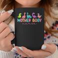 Mother Baby Nurse Dinosaur Postpartum Rn Ob Nurse Coffee Mug Funny Gifts
