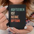 Motivation Saying Inspiration Mut Aufgeben Ist Keine Option S Tassen Lustige Geschenke