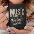 Music Is What Feelings Sound Like Coffee Mug Unique Gifts