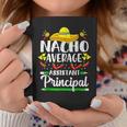Nacho Average Assistant Principal Cinco De Mayo Teacher Coffee Mug Unique Gifts