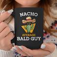 Nacho Average Bald Guy Mexican Dad Joke Cinco De Mayo Coffee Mug Unique Gifts