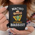 Nacho Average Bassist Mexican Bass Guitar Player Joke Coffee Mug Unique Gifts