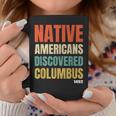 Native Americans Discovered Columbus Coffee Mug Unique Gifts