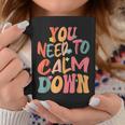 You Need To Calm Down Groovy Retro Cute Quote Coffee Mug Personalized Gifts