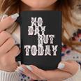 No Day But Today Motivational Musical Theatre Arts Music Coffee Mug Unique Gifts