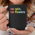 No Rain No Flowers Cool Life Motivation Quote Coffee Mug Unique Gifts