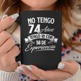 No Tengo 74 Años Tengo 18 Con 56 De Experiencia Cumpleaños Taza de café Regalos divertidos