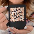 Not Your Uterus Not Your Choice Feminist Hippie Pro-Choice Coffee Mug Unique Gifts