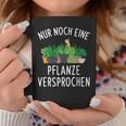 Nur Noch Eine Pflanzner Garten Hobby Gardener Florist S Tassen Lustige Geschenke