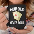 Nurses Never Fold Playing Cards Nurse Life Coffee Mug Unique Gifts