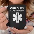 Off Duty Save Yourself Nurse Coffee Mug Funny Gifts