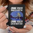 Ohne Fischfangeln Ohne Fisch Fangen Fischer Angeln Kein Fischeln Tassen Lustige Geschenke