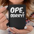Ope Sorry Wholesome Midwest Politeness Friendly Coffee Mug Unique Gifts
