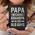 Papa Because Grandpa For Old Guys Father's Day From Grandkid Coffee Mug Unique Gifts