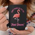 Pink Flamingo Don't Make Me Put My Foot Down Coffee Mug Unique Gifts