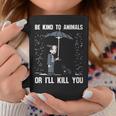 Pit Bull Be Kind To Animals Or I'll Kill You Coffee Mug Unique Gifts