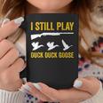 I Still Play For Duck And Goose Hunters Coffee Mug Unique Gifts