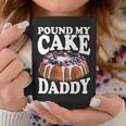 Pound My Cake Daddy Father's Day Daughter Pound Cake Daddy Coffee Mug Unique Gifts
