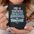 Pre-K Teachers Are Superheroes In Disguise Coffee Mug Unique Gifts