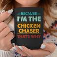 Profession Because I'm The Chicken Chaser That's Why Coffee Mug Unique Gifts