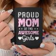 Proud Mom Of 2 Girls Mother's Day Celebration Coffee Mug Unique Gifts