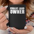 Public Land Owner Outdoor Camping Coffee Mug Unique Gifts