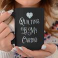 Quilting Is My Cardio Coffee Mug Unique Gifts