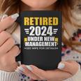 Retired 2024 Under New Management See Wife For Retirement Coffee Mug Unique Gifts