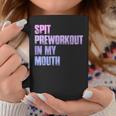 Retro Spit Preworkout In My Mouth Gym Coffee Mug Funny Gifts