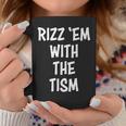 Rizz 'Em With The Tism Coffee Mug Unique Gifts