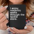 Romantic Walks Through The Tackle Store Fishing Joke Coffee Mug Unique Gifts