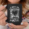 I Run On Caffeine Hate Military Veteran Coffee Mug Unique Gifts