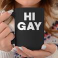 Sarcastic Saying Lgbt Pride Homosexual Hi Gay Coffee Mug Unique Gifts